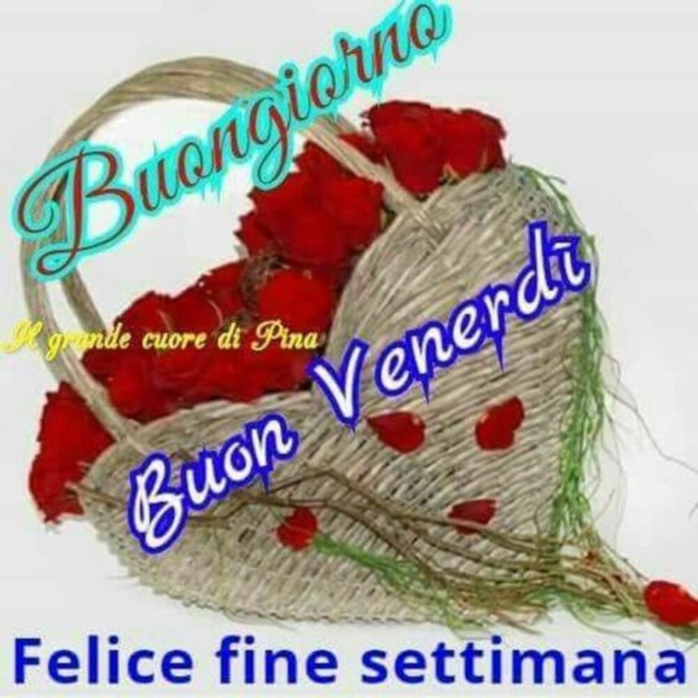 Buongiorno Buon Venerdì Felice fine settimana