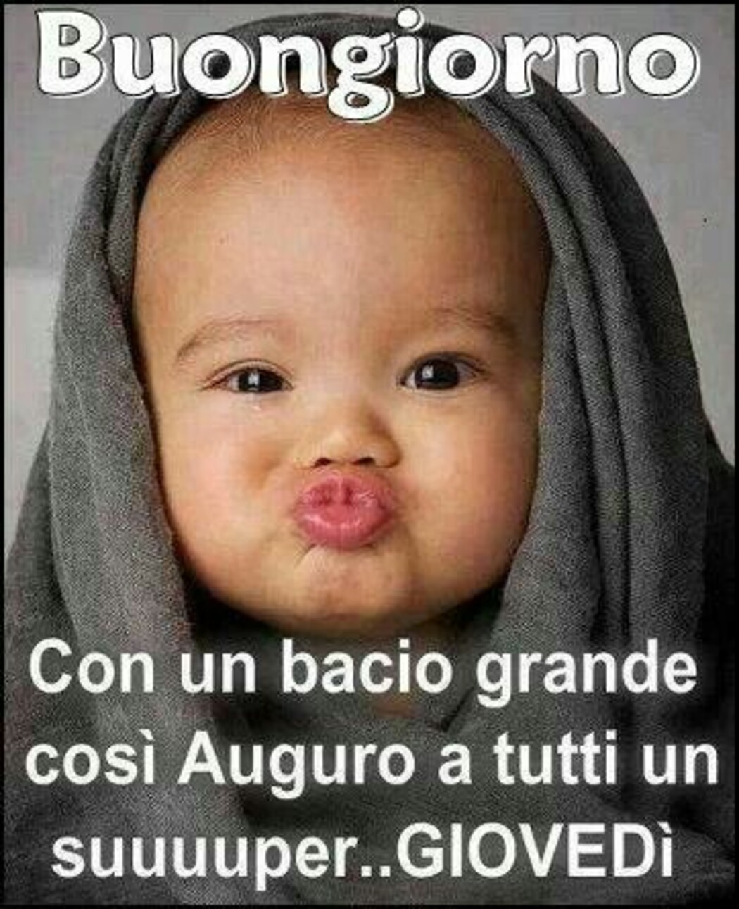 Buongiorno con un bacio grande così auguro a tutti un suuuuuuuper GIOVEDì