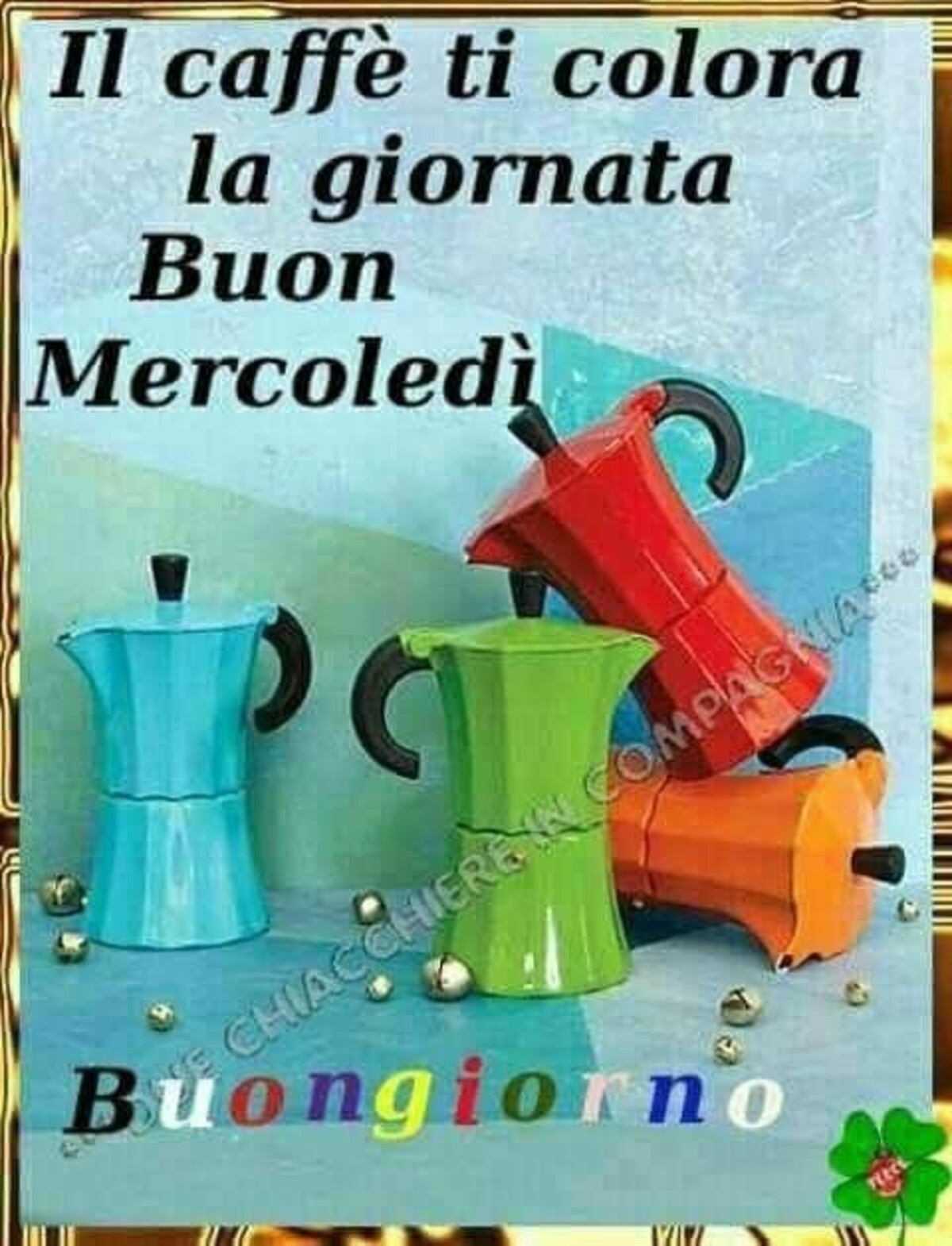 Il caffè ti colora la giornata Buon Mercoledì