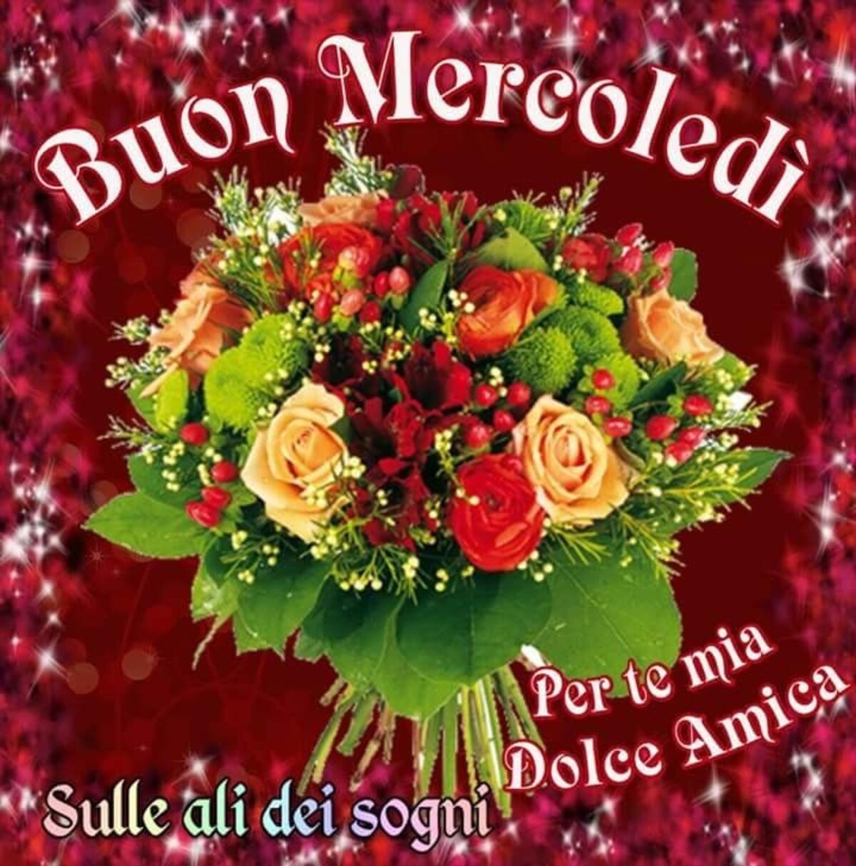 Buon Mercoledì per te mia dolce amica