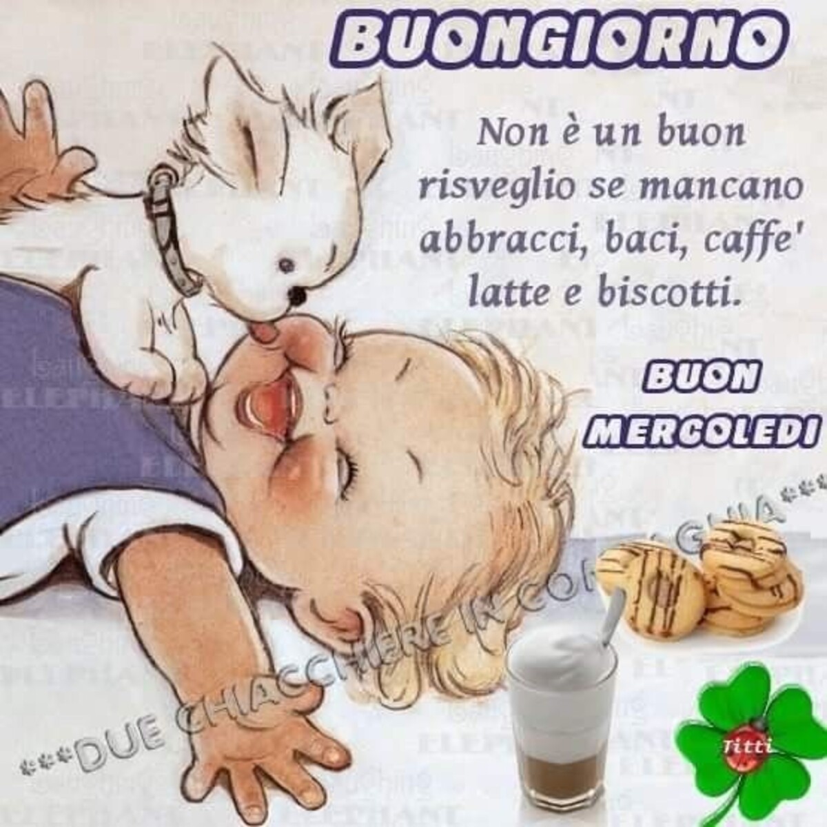 Buongiorno non è un buon risveglio se mancano abbracci, baci, caffè latte e biscotti! Buon Mercoledì